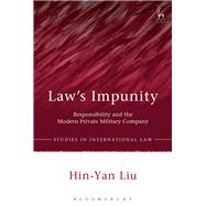Law’s Impunity Responsibility and the Modern Private Military Company