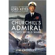 Churchill's Admiral in Two World Wars,9781526748393
