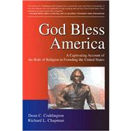 God Bless America : A Captivating Account of the Role of Religion in Founding the United States