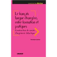 Le français langue étrangère, entre formation et pratiques - Ebook