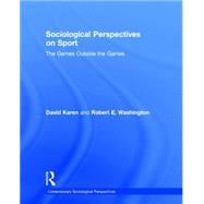 Sociological Perspectives on Sport: The Games Outside the Games