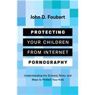 Protecting Your Children from Internet Pornography