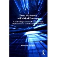 From Oikonomia to Political Economy: Constructing Economic Knowledge from the Renaissance to the Scientific Revolution