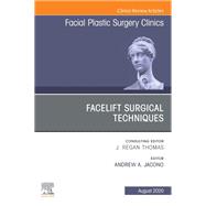 Facelift Surgical Techniques , An Issue of Facial Plastic Surgery Clinics of North America E-Book