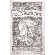 Food in War Time: Vegetarian Recipes for 100 Inexpensive Dishes: and Helpful Suggestions for Providing Two Course Dinners for Six People for One Shilling