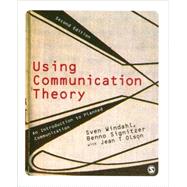 Using Communication Theory : An Introduction to Planned Communication
