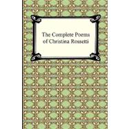 The Complete Poems of Christina Rossetti