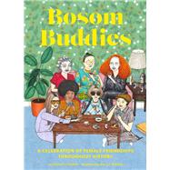 Bosom Buddies A Celebration of Female Friendships throughout History (Books to Empower Women, Inspirational Books for Women, Inspirational Gifts for Women)