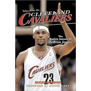 Tales from the Cleveland Caviliers : The Rookie Season of Lebron James