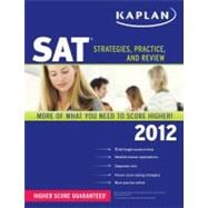 Kaplan SAT 2012 : Strategies, Practice, and Review