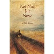 Not Now but Now A Novel