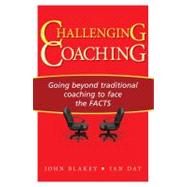 Challenging Coaching Going Beyond Traditional Coaching to Face the FACTS