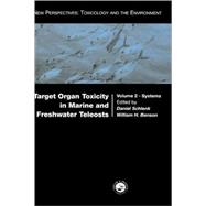 Target Organ Toxicity in Marine and Freshwater Teleosts: Systems
