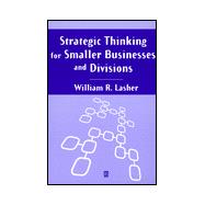 Strategic Thinking for Smaller Businesses and Divisions