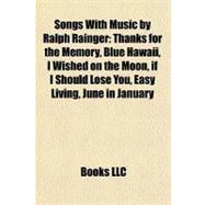 Songs with Music by Ralph Rainger : Thanks for the Memory, Blue Hawaii, I Wished on the Moon, if I Should Lose You, Easy Living, June in January