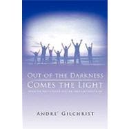 Out of the Darkness Comes the Light : When You Have Given up Hope You Have Lost Everything