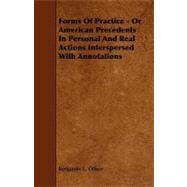 Forms of Practice - or American Precedents in Personal and Real Actions Interspersed With Annotations