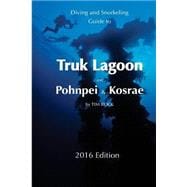 Diving & Snorkeling Guide to Truk Lagoon and Pohnpei & Kosrae 2016
