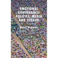 Emotional Governance Politics, Media, and Terror
