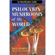 Psilocybin Mushrooms of the World An Identification Guide