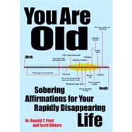 You Are Old Sobering Affirmations for Your Rapidly Disappearing Life