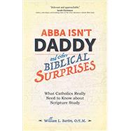 Abba Isn't Daddy and Other Biblical Surprises