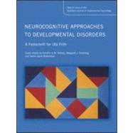 Neurocognitive approaches to developmental disorders: A Festschrift for Uta Frith: A special issue of the Quarterly Journal of Experimental Psychology