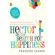 Hector and the Search for Happiness A Novel