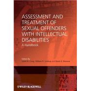 Assessment and Treatment of Sexual Offenders with Intellectual Disabilities A Handbook