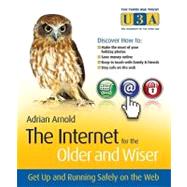 The Internet for the Older and Wiser Get Up and Running Safely on the Web