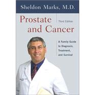 Prostate And Cancer A Family Guide To Diagnosis, Treatment And Survival