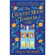 The Crescent Moon Tearoom A Novel