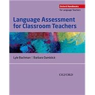 Language Assessment for Classroom Teachers Assessment for Teachers