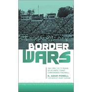 Border Wars The First Fifty Years of Atlantic Coast Conference Football