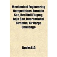 Mechanical Engineering Competitions : Formula Sae, Red Bull Flugtag, Baja Sae, International Birdman, Air Cargo Challenge