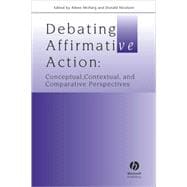 Debating Affirmative Action Conceptual, Contextual, and Comparative Perspectives
