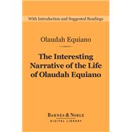 The Interesting Narrative of the Life of Olaudah Equiano (Barnes & Noble Digital Library)