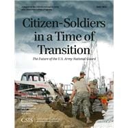 Citizen-Soldiers in a Time of Transition The Future of the U.S. Army National Guard