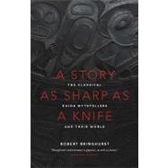 A Story as Sharp as a Knife The Classical Haida Mythtellers and Their World