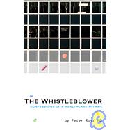 The Whistleblower Confessions of a Healthcare Hitman