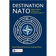 Destination NATO: Defence Reform in Bosnia and Herzegovina, 2003û13