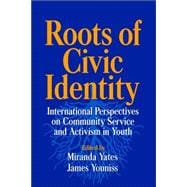 Roots of Civic Identity: International Perspectives on Community Service and Activism in Youth