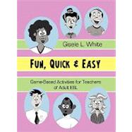 Fun, Quick & Easy: Game-based Activities for Teachers of Adult Esl