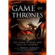 Game of Thrones Psychology The Mind is Dark and Full of Terrors