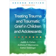Treating Trauma and Traumatic Grief in Children and Adolescents, Second Edition,9781462528400