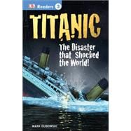 DK Readers L3: Titanic The Disaster that Shocked the World!