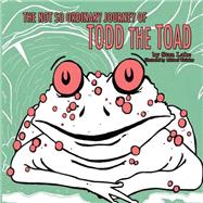 The Not So Ordinary Journey of Todd the Toad