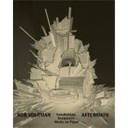 Rob Voerman: Aftermath: Installations, Sculptures, Works on Paper