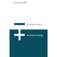 Postmodern Theory and Biblical Theology: Vanquishing God's Shadow