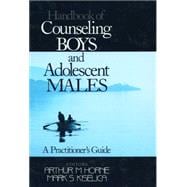 Handbook of Counseling Boys and Adolescent Males : A Practitioner's Guide